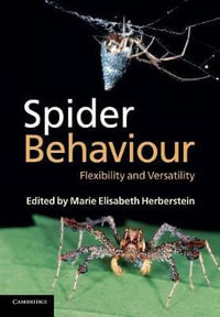 Spider Behaviour : Flexibility and Versatility - Marie Elisabeth Herberstein
