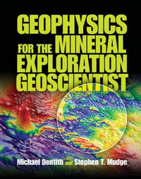 Geophysics for the Mineral Exploration Geoscientist - Michael Dentith