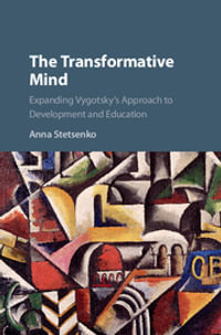 The Transformative Mind : Expanding Vygotsky's Approach to Development and Education - Anna Stetsenko