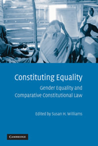 Constituting Equality : Gender Equality and Comparative Constitutional Law - Susan H. Williams