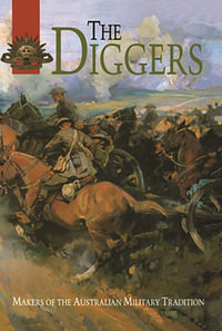 Diggers : Makers of Australian Military Tradition - Chris Coulthard-Clark