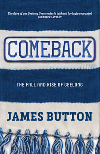 Comeback : The Fall and Rise of Geelong - James Button