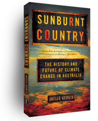 Sunburnt Country : The History and Future of Climate Change in Australia - Joelle Gergis