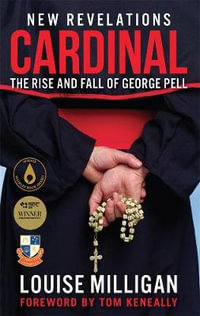 Cardinal : The Rise and Fall of George Pell - Louise Milligan