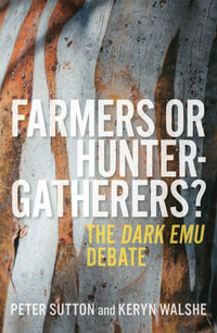 Farmers or Hunter-gatherers? : The Dark Emu Debate - Keryn Walshe