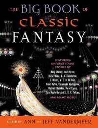 The Big Book of Classic Fantasy - Ann VanderMeer
