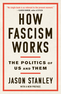 How Fascism Works : The Politics of Us and Them - JASON STANLEY