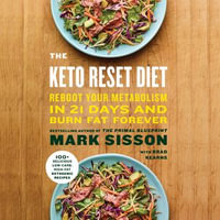 The Keto Reset Diet : Reboot Your Metabolism in 21 Days and Burn Fat Forever - Mark Sisson