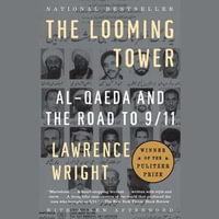 The Looming Tower : Al-Qaeda and the Road to 9/11 - Lawrence Wright