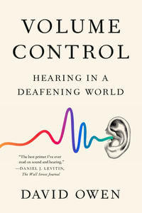 Volume Control : Hearing in a Deafening World - David Owen