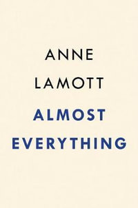 Almost Everything : Notes on Hope - Anne Lamott