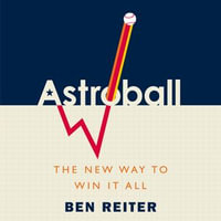Astroball : The New Way to Win It All - Ben Reiter