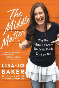 Why the Middle Matters - Lisa-Jo Baker