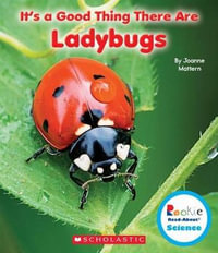 It's a Good Thing There Are Ladybugs (Rookie Read-About Science : It's a Good Thing...) - Joanne Mattern