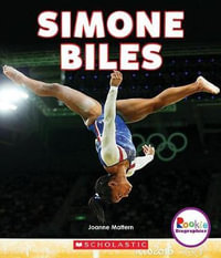 Simone Biles : Rookie Biographies - Joanne Mattern