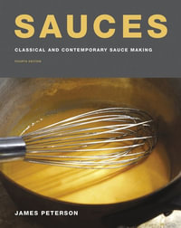 Sauces : Classical and Contemporary Sauce Making : 4th Edition - James Peterson