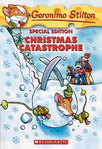Christmas Catastrophe : A Geronimo Stilton Special Edition - Geronimo Stilton