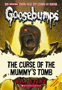 Goosebumps Classics : #6 Curse of the Mummy's Tomb - R. L. Stine