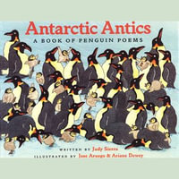 Antarctic Antics : A Book of Penguin Poems - Jose Aruego
