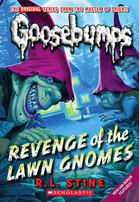 Revenge of the Lawn Gnomes : Classic Goosebumps Series : Book 19 - R L Stine