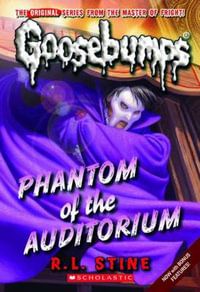 Phantom of the Auditorium : Goosebumps Classics Series : Book 20 - R. L. Stine