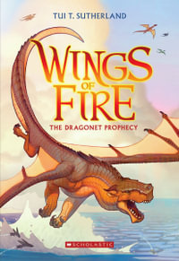The Dragonet Prophecy : Wings of Fire : Book 1 - Tui T. Sutherland