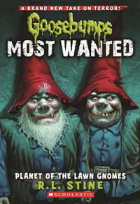 Planet Of The Lawn Gnomes (Goosebumps Most Wanted #1) : Goosebumps Most Wanted - R, L Stine