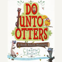 Do Unto Otters : A Book About Manners - Laurie Keller