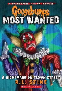 A Nightmare on Clown Street : Goosebumps Most Wanted : Number 7 - R. L. Stine