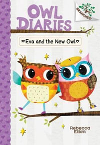 Eva and the New Owl : A Branches Book (Owl Diaries #4): A Branches Book Volume 4 - Rebecca Elliott