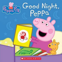 Good Night, Peppa : Peppa Pig - Mark Baker
