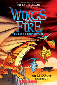 The Dragonet Prophecy : Wings of Fire - The Graphic Novel : Book 1 - Tui, T Sutherland