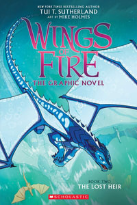 The Lost Heir : Wings of Fire - The Graphic Novel : Book 2 - Tui T. Sutherland