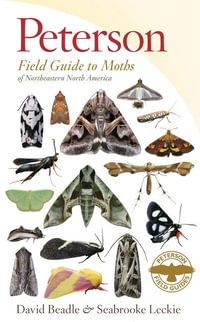 Peterson Field Guide To Moths Of Northeastern North America : Peterson Field Guide - David Beadle