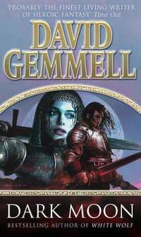 Dark Moon : A stunning, high-octane page-turning adventure from the master of heroic fantasy - David Gemmell