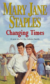 Changing Times : The Adams Family - Mary Jane Staples