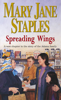 Spreading Wings : A New Chapter in the Story of the Adams Family - Mary Jane Staples