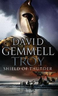Troy : Shield Of Thunder : (Troy: 2): Epic storytelling at its very best, interlacing myth, history, and high adventure - David Gemmell