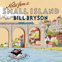 Notes From A Small Island : Journey Through Britain - Bill Bryson