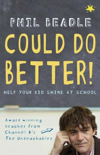 Could Do Better! : Help Your Kid Shine At School - Phil Beadle
