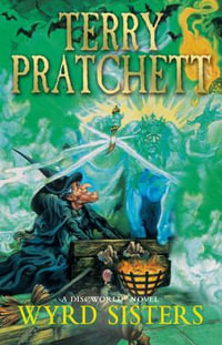 Wyrd Sisters : Discworld Novel : Book 6 - Terry Pratchett