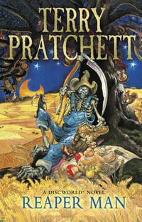 Reaper Man : Discworld Novels : Book 11 - Terry Pratchett
