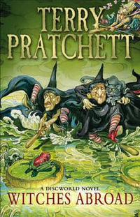 Witches Abroad : Discworld Novels : Book 12 - Terry Pratchett