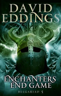 Enchanters' End Game : Book Five of the Belgariad - David Eddings