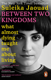 Between Two Kingdoms : What almost dying taught me about living - Suleika Jaouad