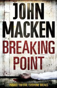 Breaking Point : (Reuben Maitland: book 3): an engrossing and distinctive thriller that you won't be able to forget - John Macken