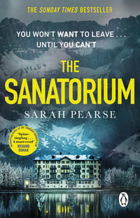 The Sanatorium : The spine-tingling #1 Sunday Times bestseller and Reese Witherspoon Book Club Pick - Sarah Pearse
