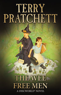 The Wee Free Men : Discworld Novels : Book 30 - Terry Pratchett