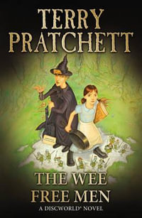 The Wee Free Men : Discworld Novels : Book 30 - Terry Pratchett