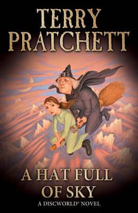 A Hat Full Of Sky : Discworld : Book 32 - Terry Pratchett